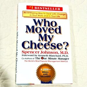 Who Moved My Cheese? By Spencer Johnson, M.D.